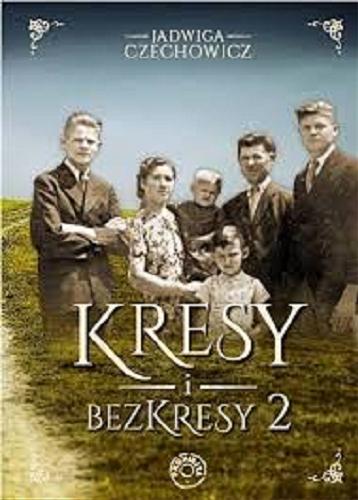 Okładka książki Kresy i bezkresy 2 / Jadwiga Czechowicz.
