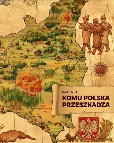 Okładka książki Komu Polska przeszkadza / Piotr Witt.