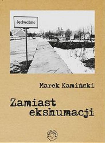 Okładka książki Zamiast ekshumacji / Marek Kamiński.