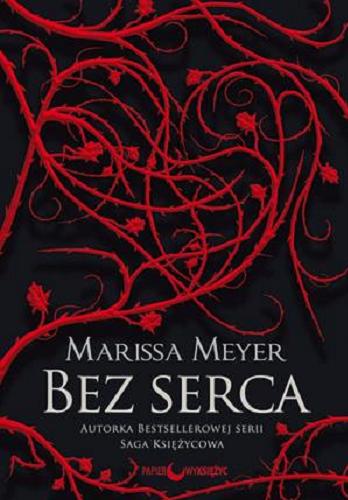 Okładka książki Bez serca / Marissa Meyer ; przełożyła Barbara Kardel-Piątkowska.