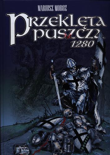 Okładka książki Przeklęta puszcza 1280 / Mariusz Moroz.