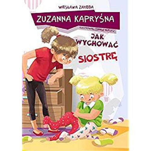 Okładka książki Jak wychować siostrę / autor Wiesława Zaręba ; ilustracje Tomasz Kleszcz.