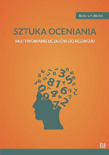 Okładka książki Sztuka oceniania : motywowanie uczniów do rozwoju / Bożena Kubiczek.