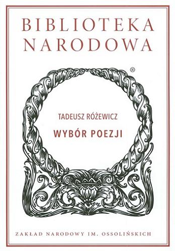 Okładka książki Wybór poezji / Tadeusz Różewicz ; wstęp i opracowanie Andrzej Skrendo.