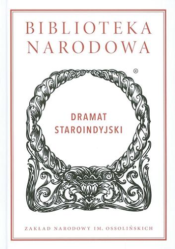 Okładka książki Dramat staroindyjski / Bhasa, Kalidasa ; przekład, wstęp i opracowanie Maria Krzysztof Byrski.