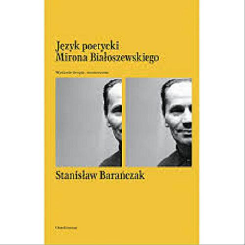 Okładka książki Język poetycki Mirona Białoszewskiego / Stanisław Barańczak ; wybór, opracowanie i posłowie Adam Poprawa.