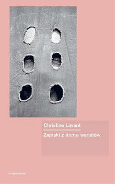 Okładka książki Zapiski z domu wariatów / Christine Lavant ; przekład Małgorzata Łukasiewicz ; posłowie Adam Lipszyc.
