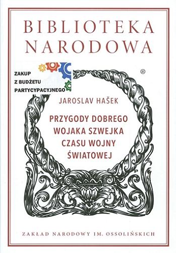 Okładka książki Przygody dobrego wojaka Szwejka czasu wojny światowej / Jaroslav Hašek ; przełożył Antoni Kroh ; wstęp i opracowanie Jacek Baluch.