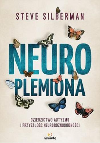 Okładka książki Neuroplemiona : dziedzictwo autyzmu i przyszłość neuroróżnorodności / Steve Silberman ; przełożył Bartłomiej Kotarski.