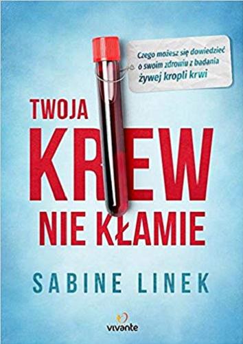 Okładka książki Twoja krew nie kłamie / Sabine Linek ; [translation Barbara Floriańczyk].