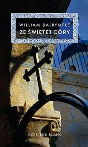Okładka książki  Ze Świętej Góry : na ścieżkach chrześcijańskiego Bizancjum  8