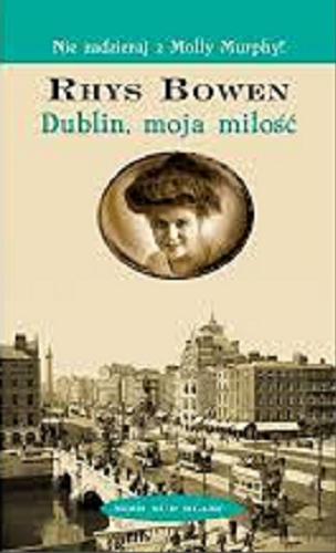Okładka książki Dublin, moja miłość / Rhys Bowen ; przełożyła Joanna Orłoś-Supeł.