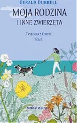 Okładka książki Moja rodzina i inne zwierzęta / Gerald Durrell ; przełożyła Anna Przedpełska-Trzeciakowska.
