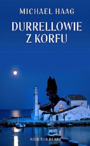 Okładka książki Durrellowie z Korfu / Michael Haag ; przełożyła Berenika Janczarska.