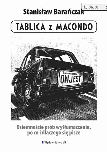 Okładka książki Tablica z Macondo : osiemnaście prób wytłumaczenia, po co i dlaczego się pisze / Stanisław Barańczak.