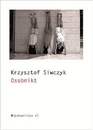 Okładka książki Osobnikt / Krzysztof Siwczyk.