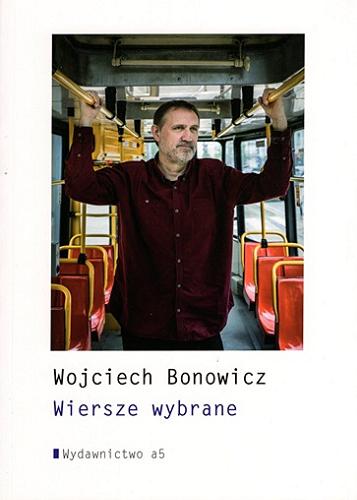 Okładka książki Wiersze wybrane / Wojciech Bonowicz.