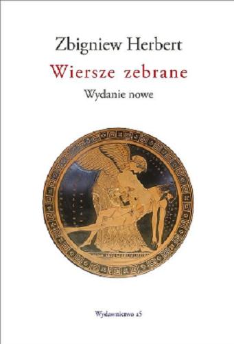 Okładka książki Wiersze zebrane / Zbigniew Herbert ; opracowanie edytorskie Ryszard Krynicki.