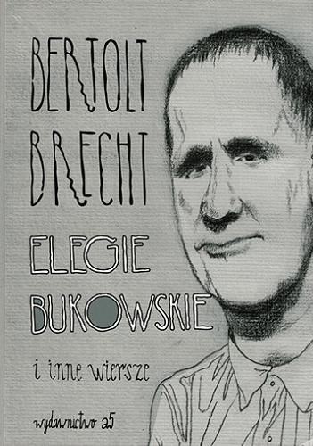 Okładka  Elegie bukowskie i inne wiersze / Bertolt Brecht ; wybór i tłumaczenie Ryszard Krynicki.