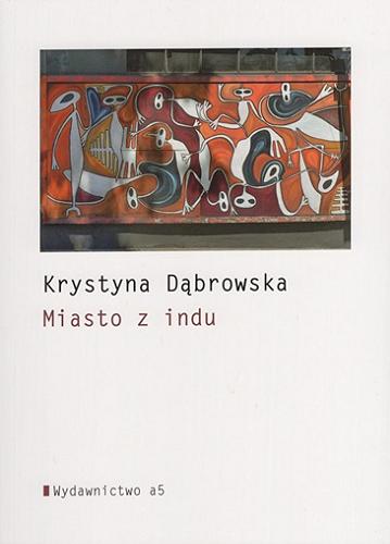 Okładka książki Miasto z indu / Krystyna Dąbrowska.
