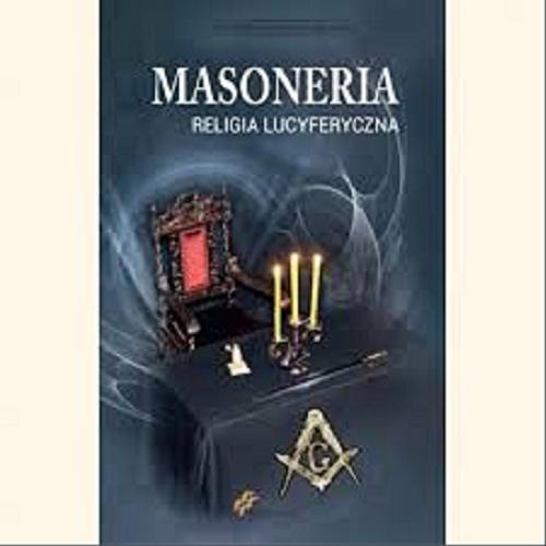 Okładka książki Masoneria - religia lucyferyczna.