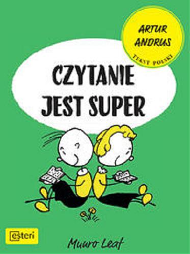 Okładka książki Czytanie jest super / Munro Leaf ; tekst polski Artur Andrus ; tłumaczenie Anna Jezierska.