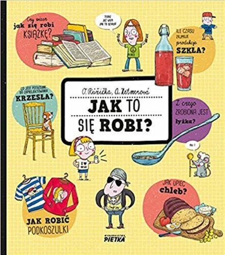 Okładka książki Jak to się robi? / Oldřich Růžička, Aleksandra Hetmerová ; [przekład Magdalena Praczyńska-Janik].
