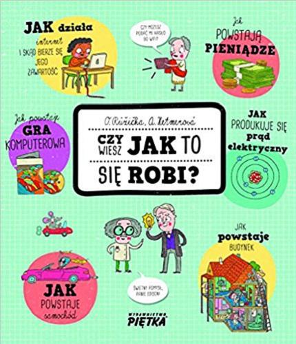 Okładka książki Czy wiesz, jak to się robi? / O. Růžička, A. Hetmerová ; przekład: Magdalena Praczyńska-Janik.
