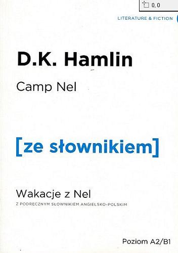 Okładka książki Camp Nel Wakacje z Nel : z podręcznym słownikiem angielsko-polskim / D.K. Hamlin