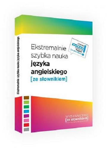 Okładka książki Ekstremalnie szybka nauka języka angielskiego / redakcja Joanna Barańska, Sandra Ogińska.