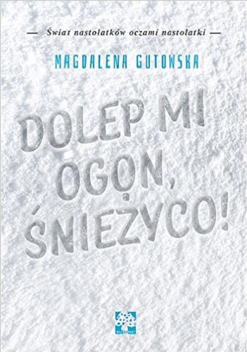 Okładka książki Dolep mi ogon, śnieżyco! / Magdalena Gutowska.