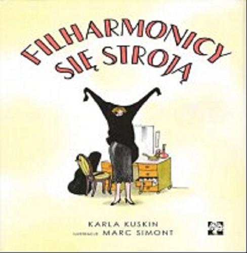 Okładka książki Filharmonicy się stroją / Karla Kuskin ; ilustracje Marc Simont ; tłumaczenie Barbara Puzonowicz.