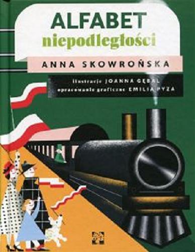 Okładka książki Alfabet niepodległości / Anna Skowrońska ; ilustracje Joanna Gębal ; opracowanie graficzne Emilia Pyza.