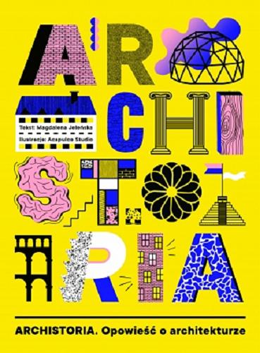 Okładka książki Archistoria : opowieść o architekturze 