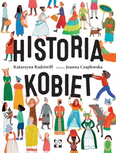 Okładka książki Historia kobiet / Katarzyna Radziwiłł ; ilustracje Joanna Czaplewska.