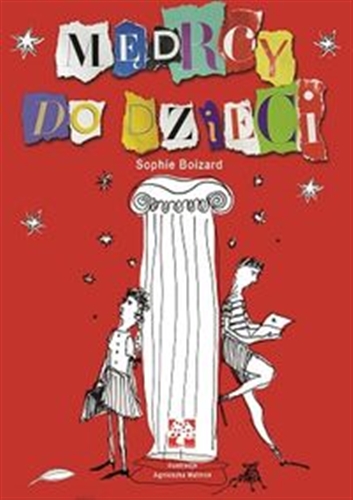 Okładka książki Mędrcy do dzieci / Sophie Boizard ; przełożył Tymek Skowroński ; zilustrowała Agnieszka Malmon.
