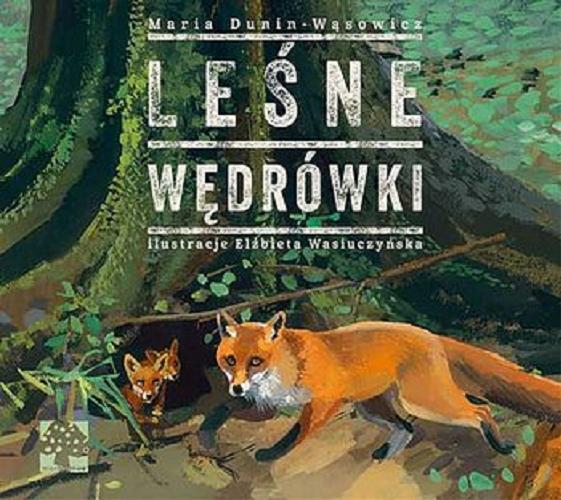 Okładka książki Leśne wędrówki / Maria Dunin-Wąsowicz ; ilustracje Elżbieta Wasiuczyńska.