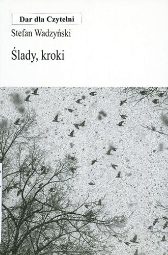 Okładka książki Ślady, kroki / Stefan Wadzyński ; [zdjęcia Anna Worowska].