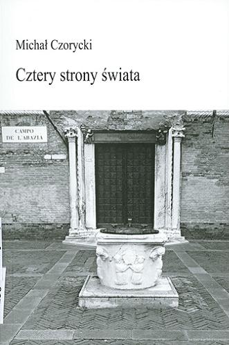 Okładka książki Cztery strony świata / Michał Czorycki.