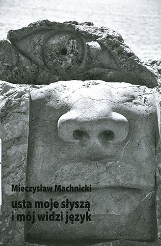 Okładka książki Usta moje słyszą i mój widzi język / Mieczysław Machnicki.