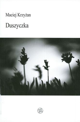 Okładka książki Duszyczka / Maciej Krzyżan; zdjęcia na okładce i wewnątrz tomu Zuzanna Krzyżan.