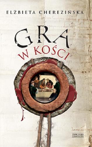 Okładka książki Gra w kości / Elżbieta Cherezińska.