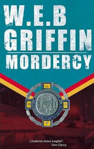 Okładka książki Mordercy / W. E. B. Griffin ; przełożyła Ewa Wojtczak.
