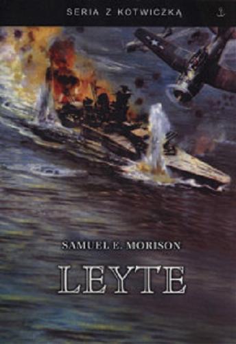 Okładka książki Leyte / Samuel E. Morison ; [przekł. Marek Kryszałowicz].