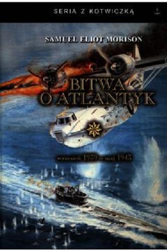 Okładka książki  Bitwa o Atlantyk. [1], Wrzesień 1939 - maj 1943  1