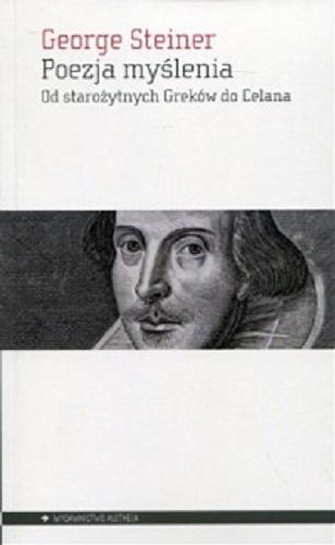 Okładka książki Poezja myślenia : od starożytnych Greków do Celana / George Steiner ; przełożył Bogdan Baran.