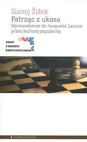 Okładka książki Patrząc z ukosa : do Lacana przez kulturę popularną / Slavoj Zizek ; przełożył Janusz Margański.