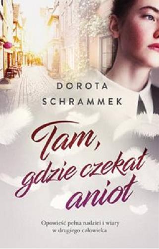 Okładka książki Tam, gdzie czekał anioł [E-book] / Dorota Schrammek.