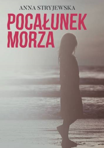 Okładka książki Pocałunek morza / Anna Stryjewska.
