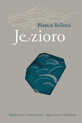 Okładka książki Jezioro / Bianca Bellová ; przełożyła Anna Radwan-Żbikowska.